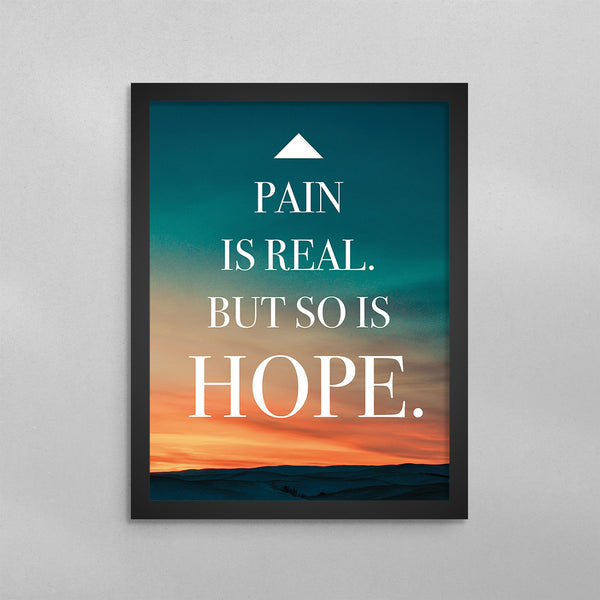 Pain is Real But So Is Hope