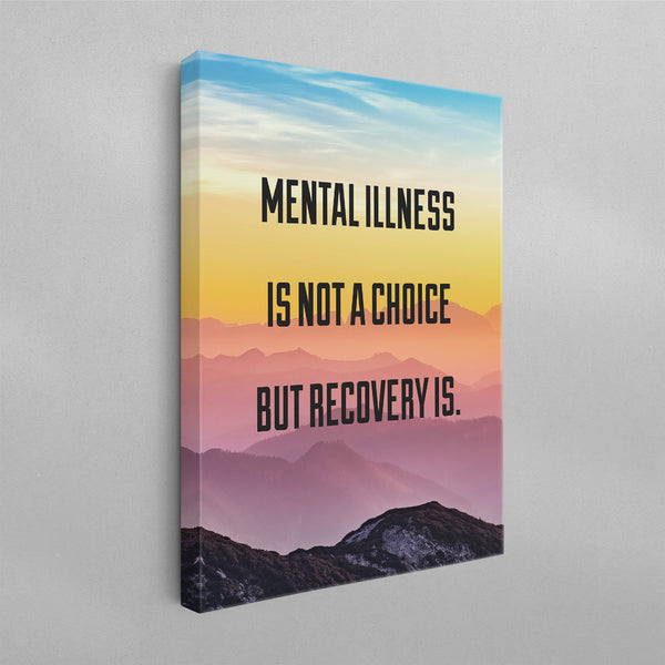 Mental Illness is Not a Choice But Recovery Is