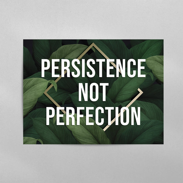Persistence Not Perfection