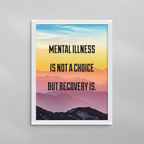 Mental Illness is Not a Choice But Recovery Is